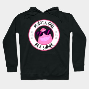 I'm not a Girl I'm a Shark Hoodie